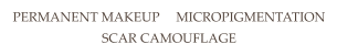 PERMANENT MAKEUP     MICROPIGMENTATION SCAR CAMOUFLAGE