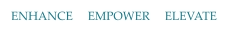 ENHANCE     EMPOWER     ELEVATE